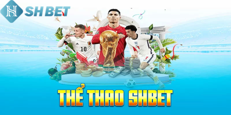 Tìm hiểu sơ lược về thể thao Shbet